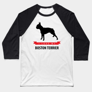 I Love My Boston Terrier Baseball T-Shirt